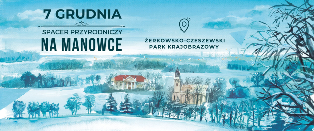 Ilustracja zaiwera grafikę zimowego widoku na pola, kościół i pałac. Znajduje się również napis 7 grudnia Spacery Przyrodnicze , Żerkowsko-Czeszewski Park Krajobrazowy